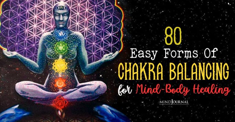 80 Easy Forms Of Chakra Balancing For A Holistic Mind-Body Healing Experience